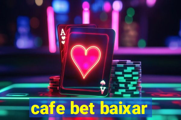 cafe bet baixar